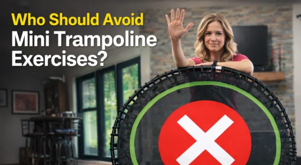 Who Should Avoid Mini Trampoline Exercises Warning Signs to Know