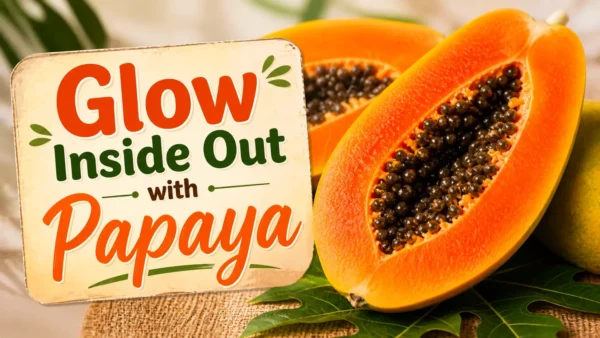 Papaya Benefits for Women Skin, Hormones & Weight Loss